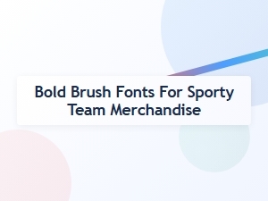 Brush Fonts for Bold and Sporty Team Apparel