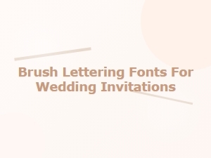 A Guide to Wedding Invitation Brush Lettering Fonts