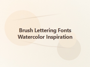 Creative Watercolor Ideas for Brush Fonts